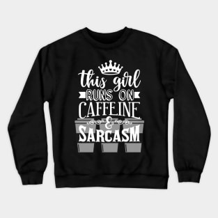 This Girl Runs on Caffeine and Sarcasm Coffee Lovers Crewneck Sweatshirt